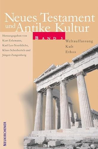 Neues Testament und Antike Kultur 3. Weltauffassung - Kult - Ethos: Bd. 3